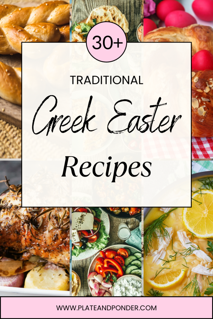 Collage of traditional Greek Easter dishes including tsoureki bread, pita, red-dyed eggs, roast lamb, avgolemono soup, and a vibrant Greek salad, overlaid with text reading ‘30+ Traditional Greek Easter Recipes’ and the website www.plateandponder.com.