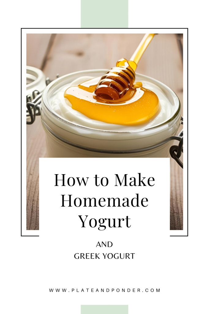 Glass jar of homemade yogurt topped with a drizzle of honey, with text overlay that reads “How to Make Homemade Yogurt and Greek Yogurt” from Plate and Ponder.
