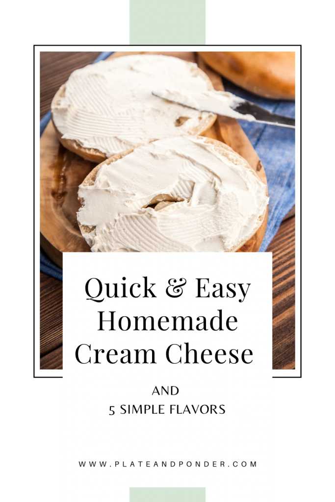 A toasted bagel generously spread with creamy homemade cream cheese, placed on a wooden board with a butter knife, featuring text that reads ‘Quick & Easy Homemade Cream Cheese and 5 Simple Flavors – www.plateandponder.com’